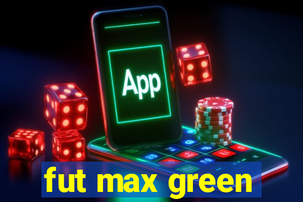 fut max green